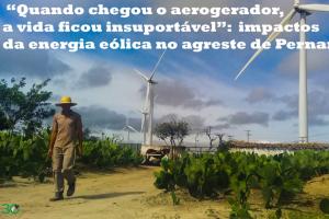 “Quando chegou o aerogerador, a vida ficou insuportável”: impactos da energia eólica no agreste de Pernambuco (2) “Quando chegou o aerogerador, a vida ficou insuportável”: impactos da energia eólica no agreste de Pernambuco (2)