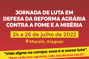 Jornada de luta em defesa da reforma agrária e contra a fome e a miséria vai acontecer em Maceió Jornada de luta em defesa da reforma agrária e contra a fome e a miséria vai acontecer em Maceió