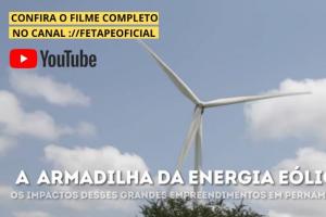 Fetape lança documentário sobre os impactos da Energia Eólica em Pernambuco Fetape lança documentário sobre os impactos da Energia Eólica em Pernambuco