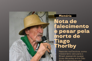 Nota de falecimento e pesar - Tiago Thorlby: uma vida inteira dedicada às lutas dos pobres da Terra