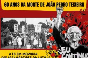 Ato marca 60 anos da morte de João Pedro Teixeira: um dos maiores líderes camponeses do Brasil Ato marca 60 anos da morte de João Pedro Teixeira: um dos maiores líderes camponeses do Brasil